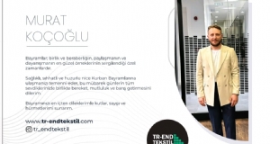 TR-END TEKSTİL YÖNETİM KURULU BAŞKANI KOÇOĞLU MUTLU BAYRAMLAR DİLER 