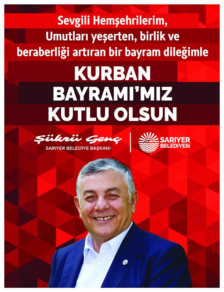 SARIYER BELEDİYE BAŞKANI ŞÜKRÜ GENÇ KURBAN BAYRAMI MESAJI YAYINLADI