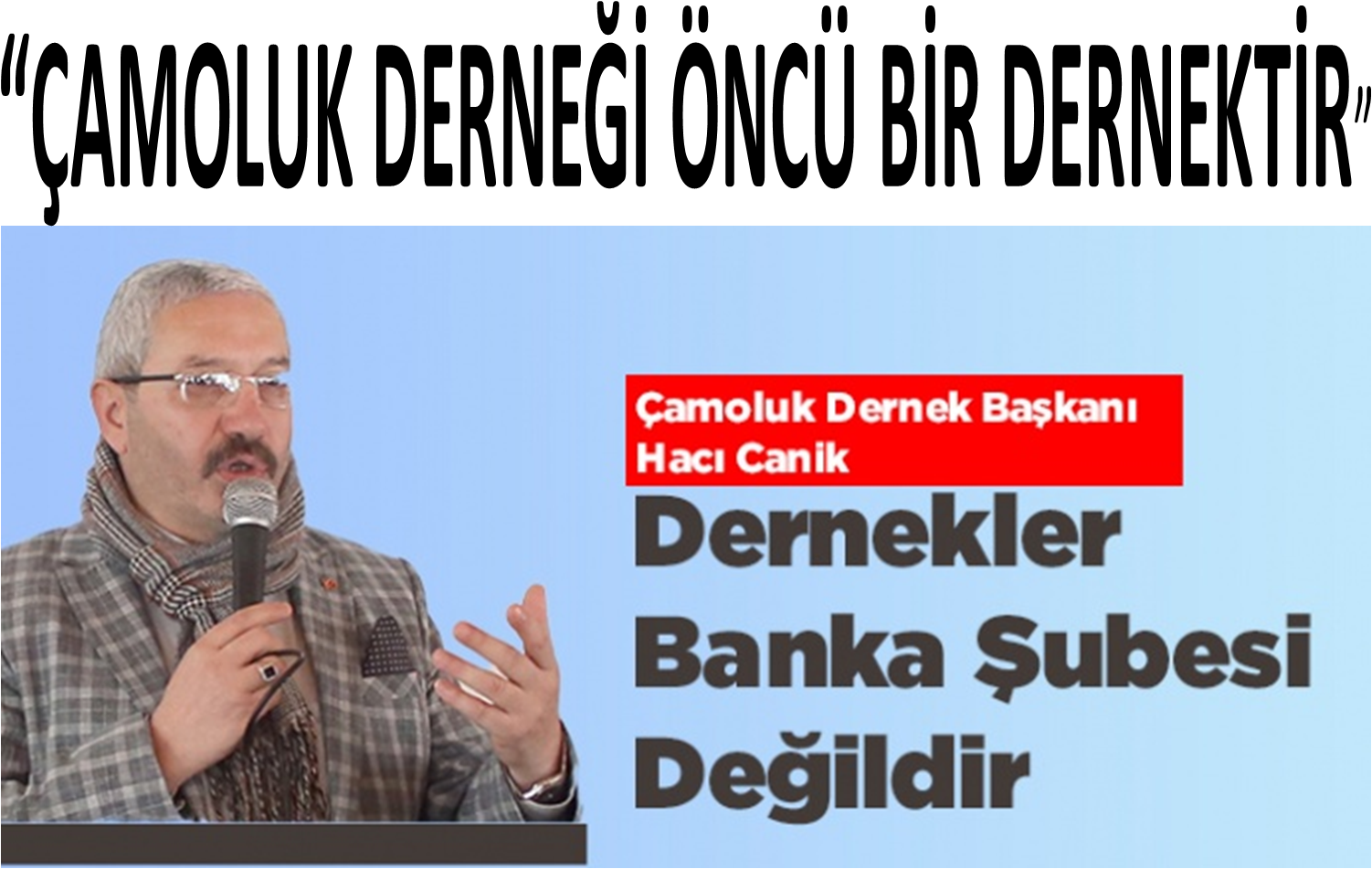 BAŞKAN CANİKTEN  ÇAMOLUK DERNEĞİ HAKKINDA AÇIKLAMA