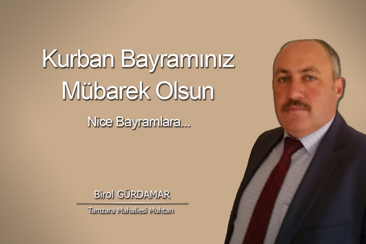  Tamzara Mahallesi  Muhtarı Birol Gürdamar Halkın Bayramını Kutladı