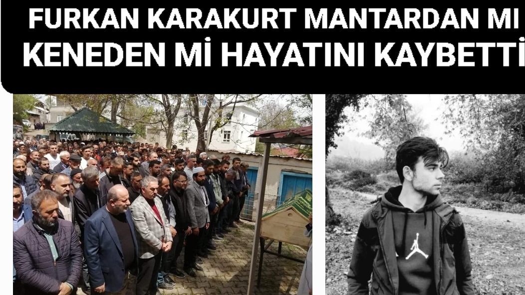 Şebinkarahisarlı Furkan Karakurtun Ölüm Sebebi Araştırılıyor