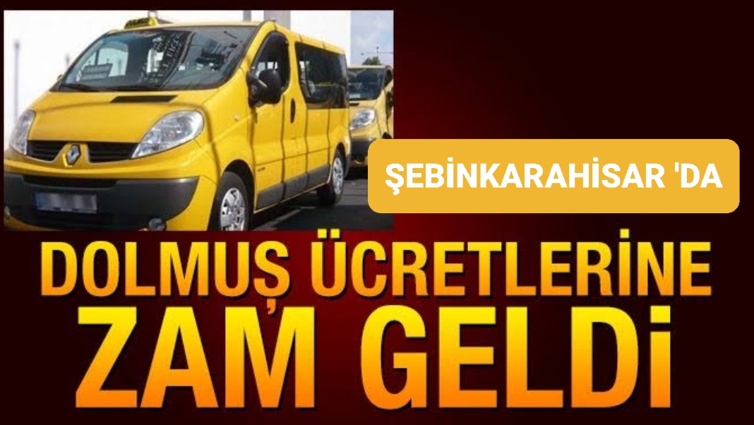 ŞEBİNKARAHİSAR DA DOLMUŞ ve TAKSİ UCRETLERİNE ZAM GELDİ