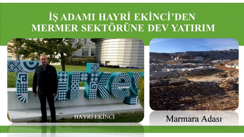 İş adamı Hayri Ekinci’den mermer sektörüne dev yatırım