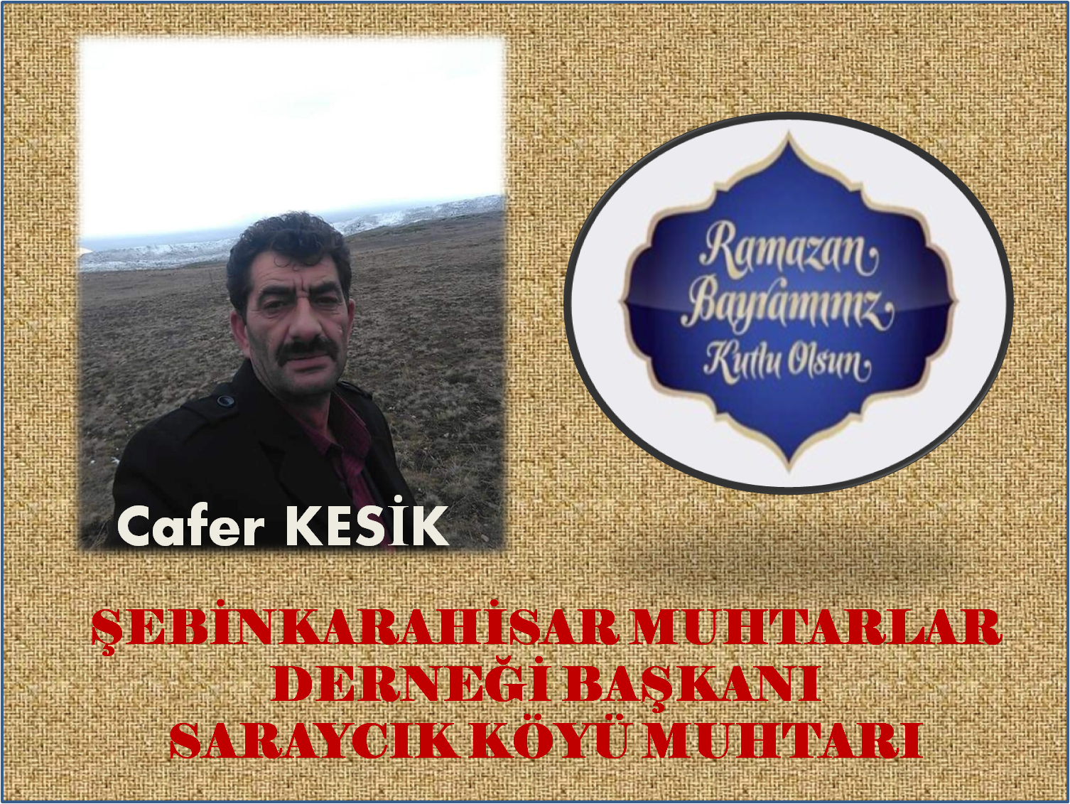 Şebinkarahisar Muhtarlar Derneği Başkanı Kesik Bayram Mesajı Yayınladı