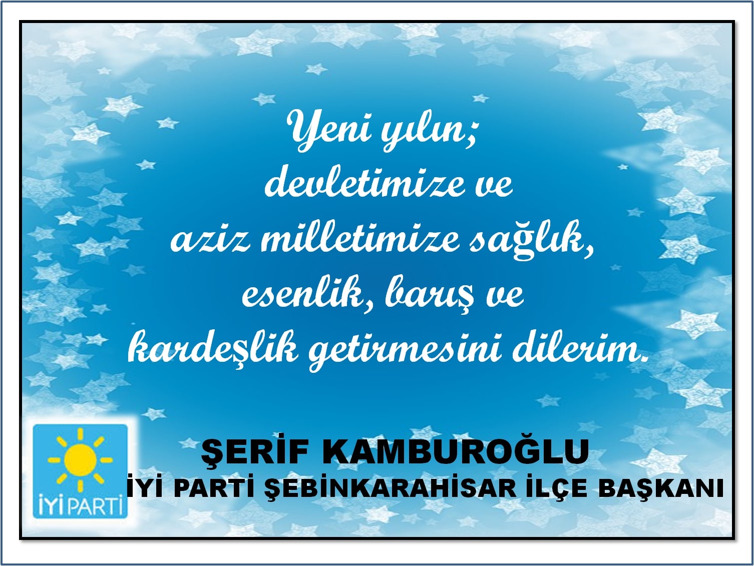 ŞEBİNKARAHİSAR İYİ PARTİ  MUTLU YILLAR DİLER